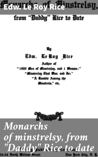 Monarchs of minstrelsy, from "Daddy" Rice to date