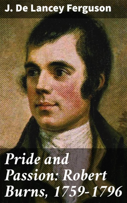 Pride and Passion: Robert Burns, 1759-1796