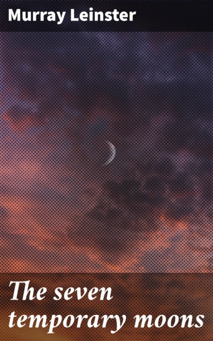 The seven temporary moons