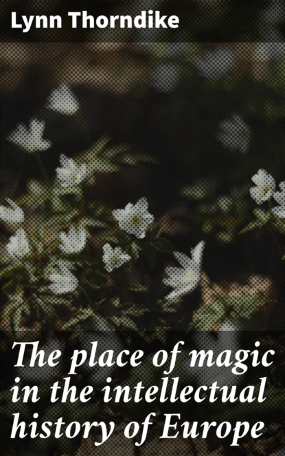 The place of magic in the intellectual history of Europe