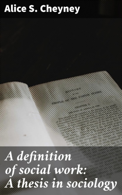 A definition of social work: A thesis in sociology