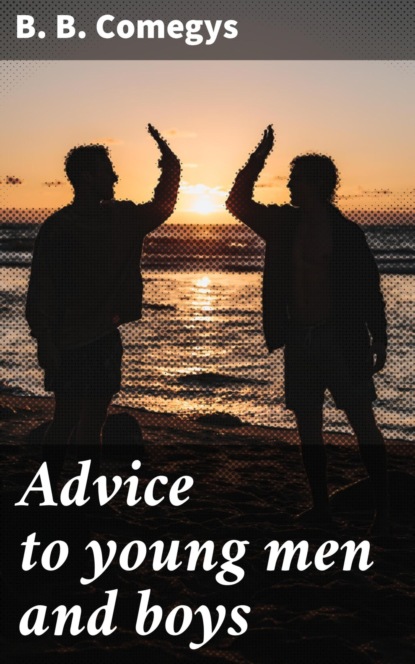 Advice to young men and boys