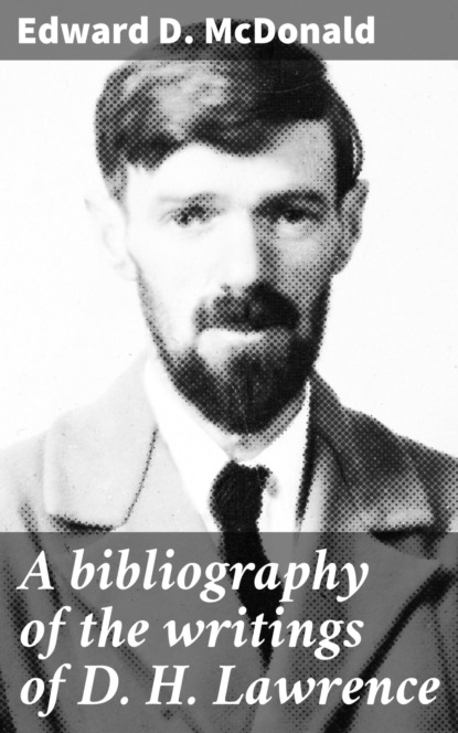 A bibliography of the writings of D. H. Lawrence