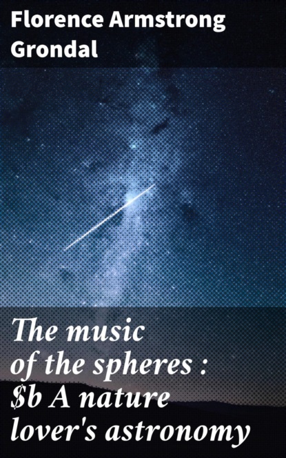 The music of the spheres : A nature lover's astronomy