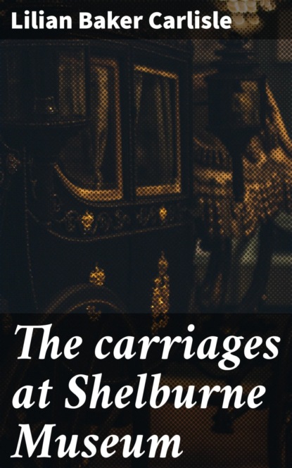 The carriages at Shelburne Museum