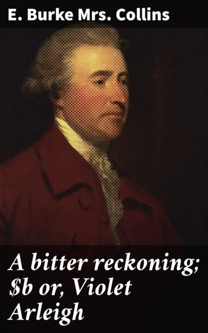 A bitter reckoning; or, Violet Arleigh