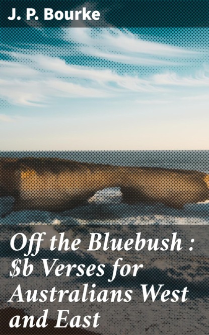 Off the Bluebush : Verses for Australians West and East