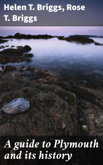 A guide to Plymouth and its history