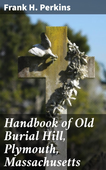 Handbook of Old Burial Hill, Plymouth, Massachusetts