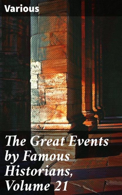 The Great Events by Famous Historians, Volume 21