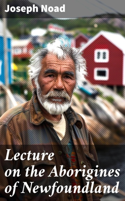 Lecture on the Aborigines of Newfoundland