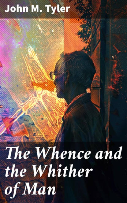 The Whence and the Whither of Man