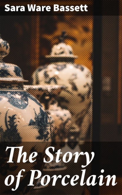 The Story of Porcelain