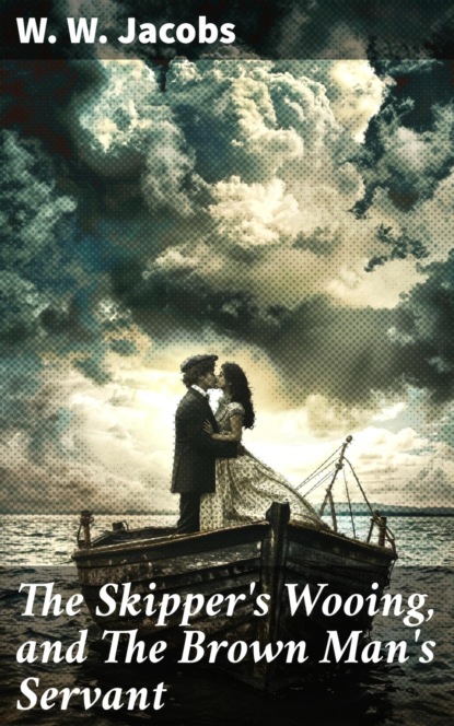 The Skipper's Wooing, and The Brown Man's Servant
