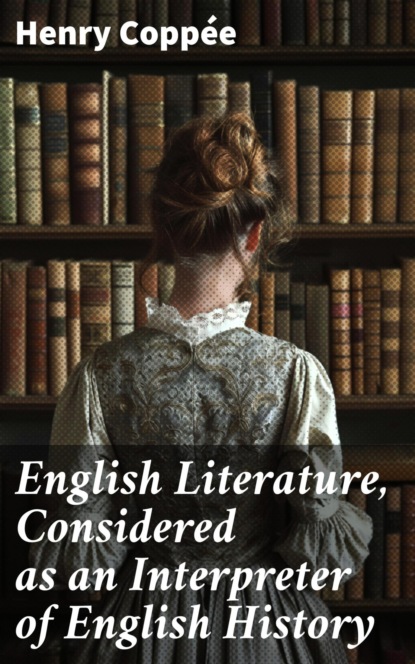 English Literature, Considered as an Interpreter of English History