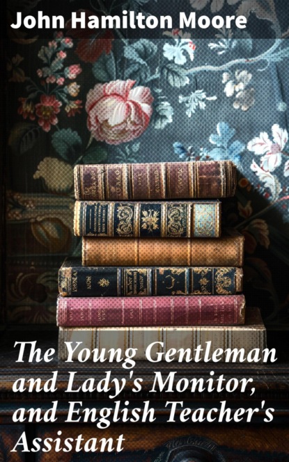 The Young Gentleman and Lady's Monitor, and English Teacher's Assistant