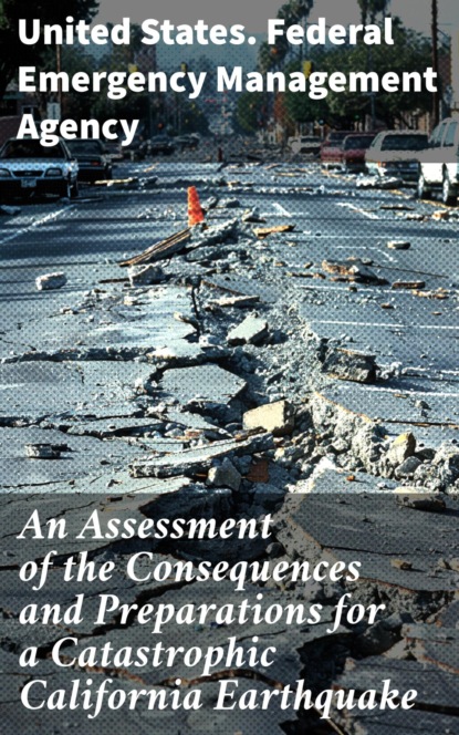 An Assessment of the Consequences and Preparations for a Catastrophic California Earthquake