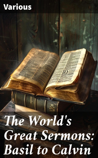 The World's Great Sermons: Basil to Calvin