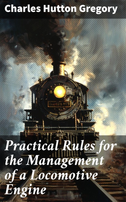 Practical Rules for the Management of a Locomotive Engine