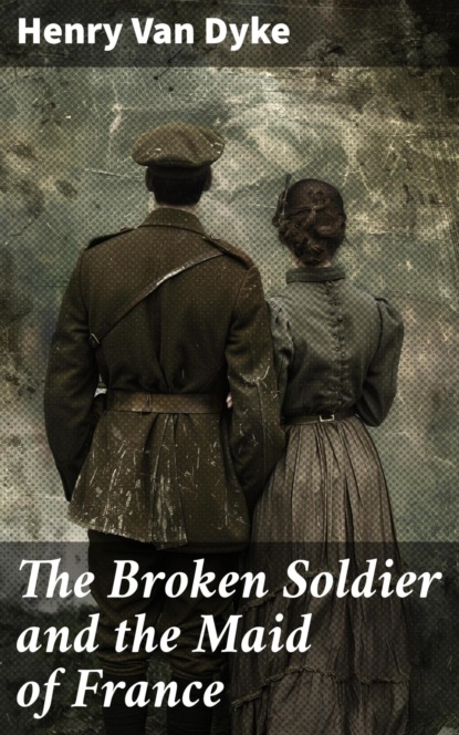 The Broken Soldier and the Maid of France