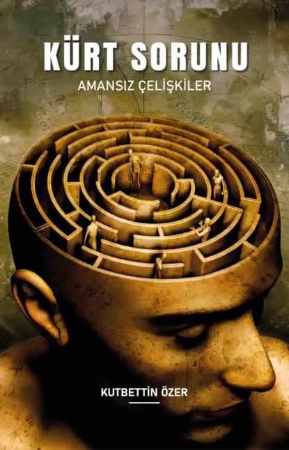 Kürt Sorunu - Amansız Çelişkiler