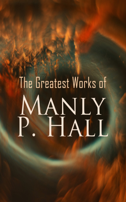 The Greatest Works of Manly P. Hall