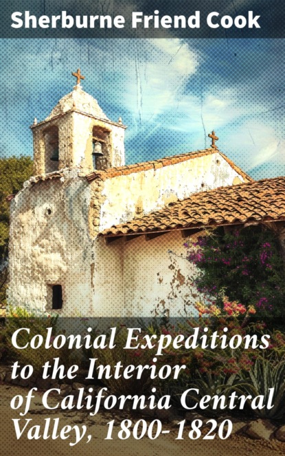 Colonial Expeditions to the Interior of California Central Valley, 1800-1820