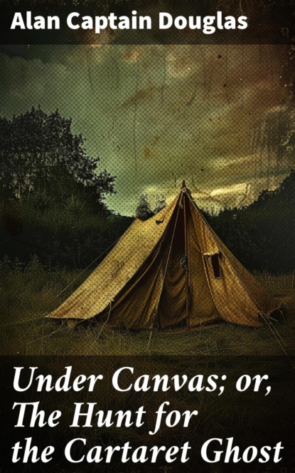 Under Canvas; or, The Hunt for the Cartaret Ghost