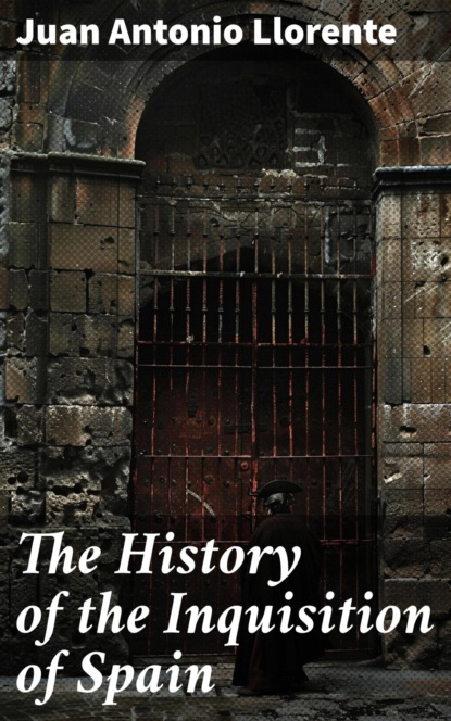 The History of the Inquisition of Spain