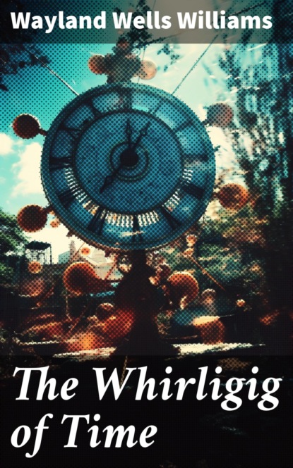 The Whirligig of Time
