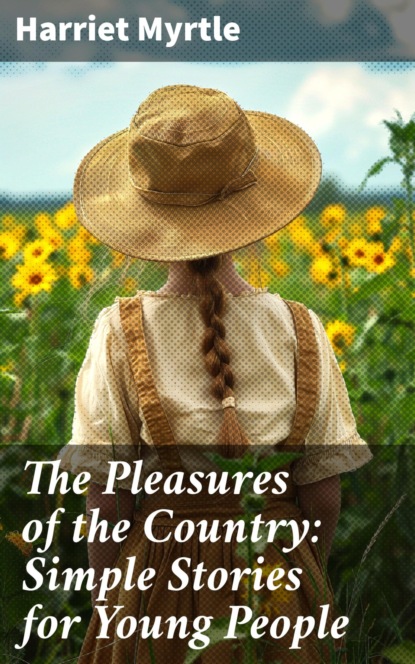 The Pleasures of the Country: Simple Stories for Young People