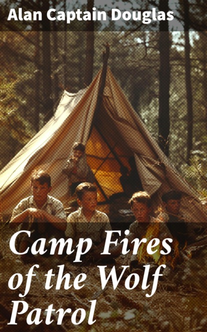 Camp Fires of the Wolf Patrol