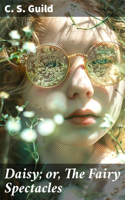 Daisy; or, The Fairy Spectacles