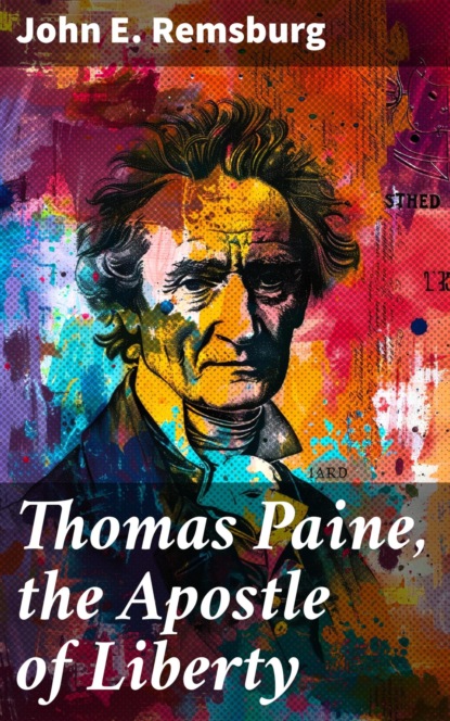 Thomas Paine, the Apostle of Liberty