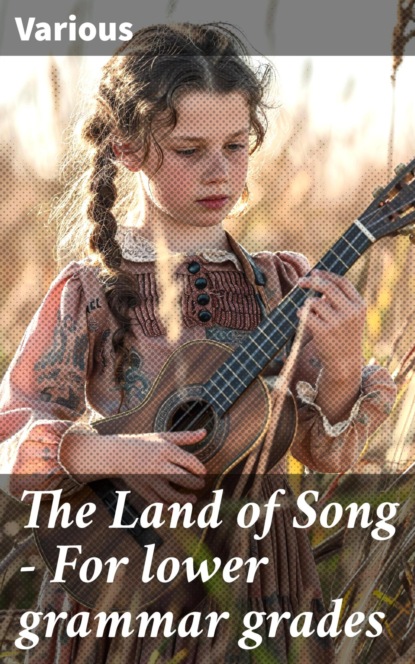 The Land of Song - For lower grammar grades