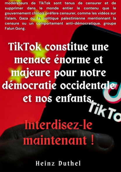 TIKTOK CONSTITUE UNE MENACE ÉNORME ET MAJEURE POUR NOTRE DÉMOCRATIE OCCIDENTALE ET NOS ENFANTS.