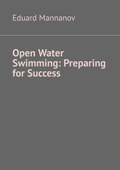 Eduard Mannanov — Open Water Swimming: Preparing for Success