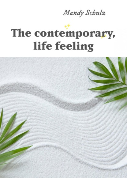 The contemporary, life feeling