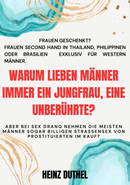 Warum lieben Männer immer ein Jungfrau, eine Unberührte?