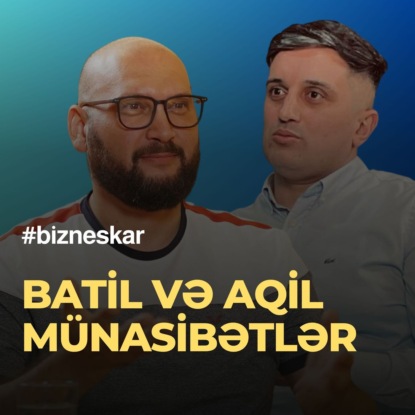 Batil elementi - batil və aqil münasibətlər - Zahid Adıgözəlov