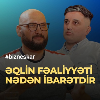 Əql nədir? - əqlin fəaliyyəti nədən ibarətdir - Zahid Adıgözəlov