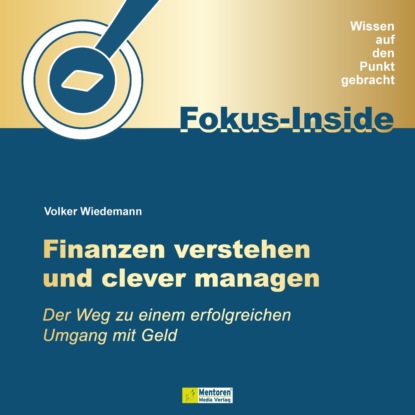 Volker Wiedemann — Finanzen verstehen und clever managen - Der Weg zu einem erfolgreichen Umgang mit Geld (ungek?rzt)