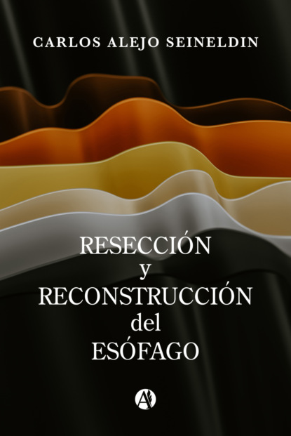 Resección y reconstrucción del esófago