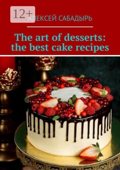 

The art of desserts: the best cake recipes