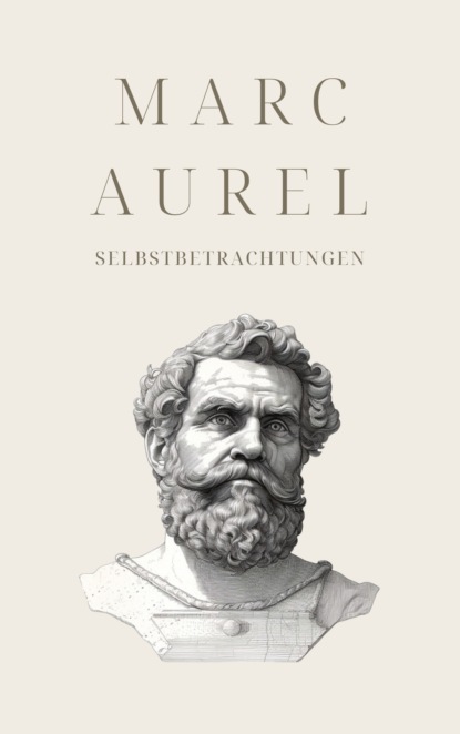 Selbstbetrachtungen - Klassiker der Weltgeschichte