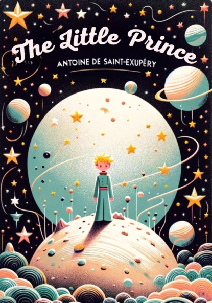 The Little Prince (Unabridged original book, illustrated by Antoine de Saint Exupery)