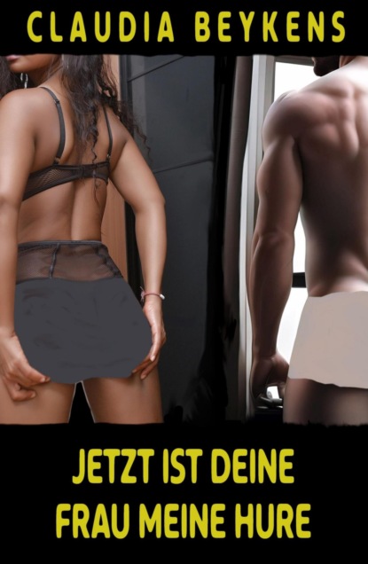 Jetzt ist deine Frau meine Hure