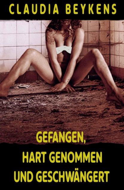 Gefangen, hart genommen und geschwängert