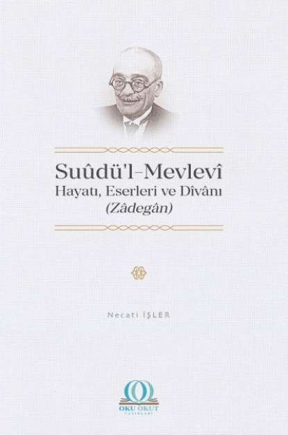 Suûdü’l-Mevlevî: Hayatı, Eserleri ve Dîvânı
