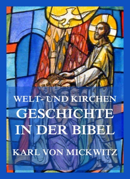 Welt- und Kirchengeschichte in der Bibel